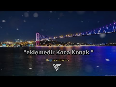 Zara Eklemedir Koca Konak Sözleri Lyrics Instagram Youtube