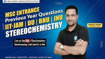 STEREOCHEMISTRY MSC ENTRANCE PREVIOUS YEAR QUESTIONS IIT -JAM|DU|BHU|JNU|