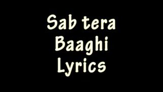 SAB TERA Lyrics Video Song | BAAGHI | Tiger Shroff, Shraddha Kapoor | Armaan Malik |T-Series