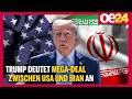 Trump deutet Mega-Deal zwischen USA und Iran an