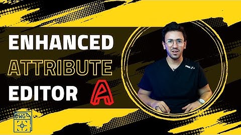Enhanced Attribute editor AutoCAD | خلي شغلك اسرع 5 مرات على الاتوكاد