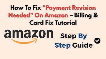 How To Fix “Payment Revision Needed” On Amazon (2025) – Billing & Card Fix Tutorial