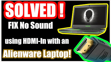 (SOLVED) How to Fix No Sound using HDMI IN with Alienware Laptops!