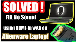 (SOLVED) How to Fix No Sound using HDMI IN with Alienware Laptops!