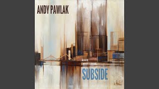 Video thumbnail of "Andy Pawlak - Subside"