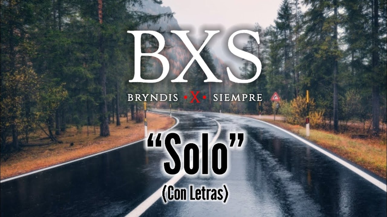 BXS (Bryndis Por Siempre) - Solo (Con Letras) adlı videoyu YouTube'da izle BXS (Bryndis Por Siempre) - Solo (Con Letras) adlı videoyu YouTube'da izle
