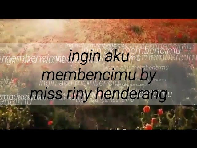 ingin aku membencimu cover riny henderang class=