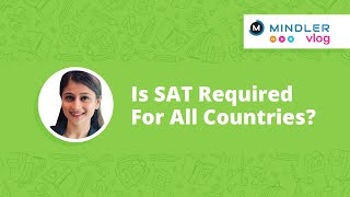 Is SAT required for all countries - Mindler Vlogs