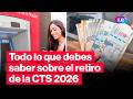 CTS 2026: ¿Cuándo depositan? ¿Se podrá retirar el 100%?  | #LR