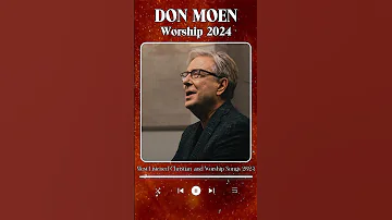 DON MOEN - WORSHIP SONGS 2024 - Collection Of The Best Songs [EP.36] #worshipsongs #donmoen