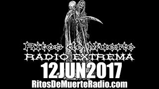 Ritos De Muerte Radio Show 12JUN2017