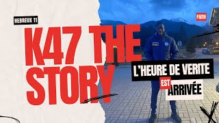#39 Le Moment de vérité, la Signature ? - K47 The Story
