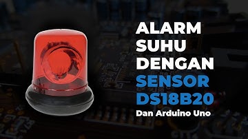 Membuat Alarm Suhu Ruangan Hanya dengan Arduino dan Sensor DS18B20 - Indobot Academy