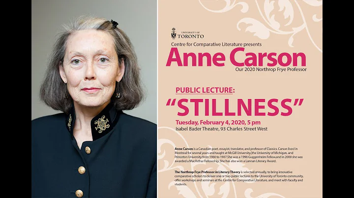 Anne Carson's  Public Lecture: Stillness , Centre ...