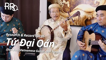 RR Vol.05 | Tứ Đại Oán  (Dan Bau, Vietnamese Guitar/Guitar Phim Lom, Dan Nguyet)