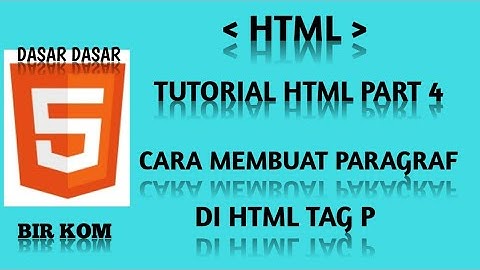 tutorial HTML dasar part 4 : cara membuat paragraf di HTML ( tag p )