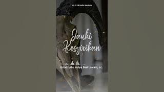 JEDA Ustadz Abu Yahya Badrusalam, Lc - JAUHI KESYIRIKAN