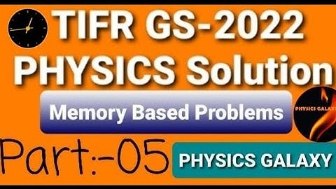 TIFR GS-2022 PHYSICS Solution|Part-05|Memory Based Problems|PHYSICS GALAXY|