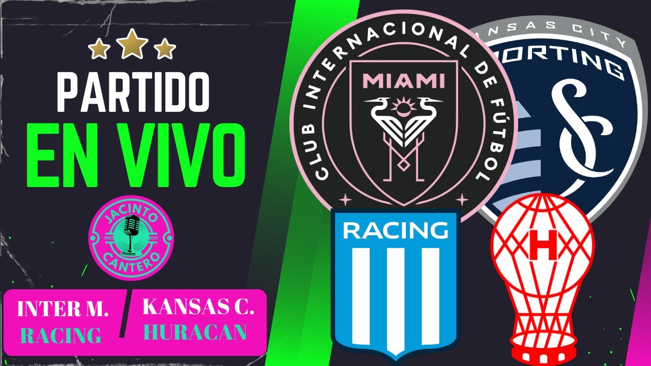 EN VIVO🔴INTER MIAMI VS KANSAS CITY Y RACING VS HURACÁN YouTube