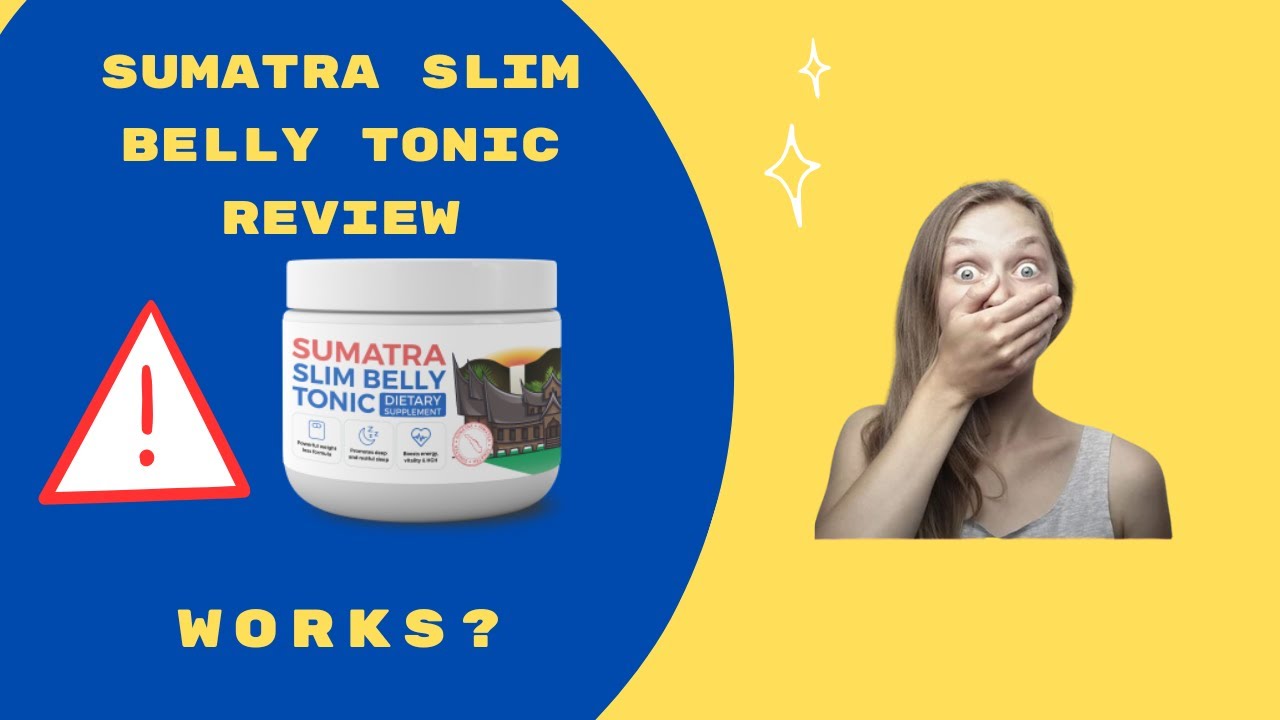 SUMATRA SLIM BELLY TONIC – WORKS? – Lose Weight While You Sleep?