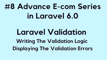 #8 Make Advance E-com Website in Laravel 6.0 | Laravel Validation | Writing Validation Logic