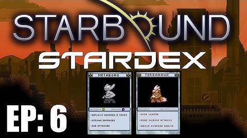Starbound StarDex: EP 6