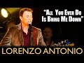 Lorenzo antonio  all you ever do is bring me down