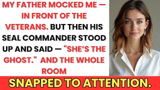 My Father Mocked Me in Front of the Veterans — Until His SEAL Commander Said: She's the Ghost