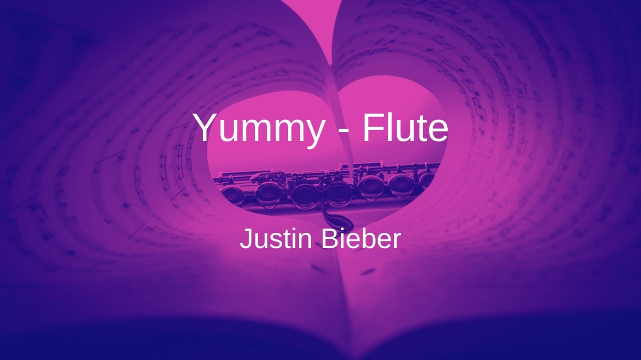 Justin Bieber Yummy Flute Sheet Music YouTube