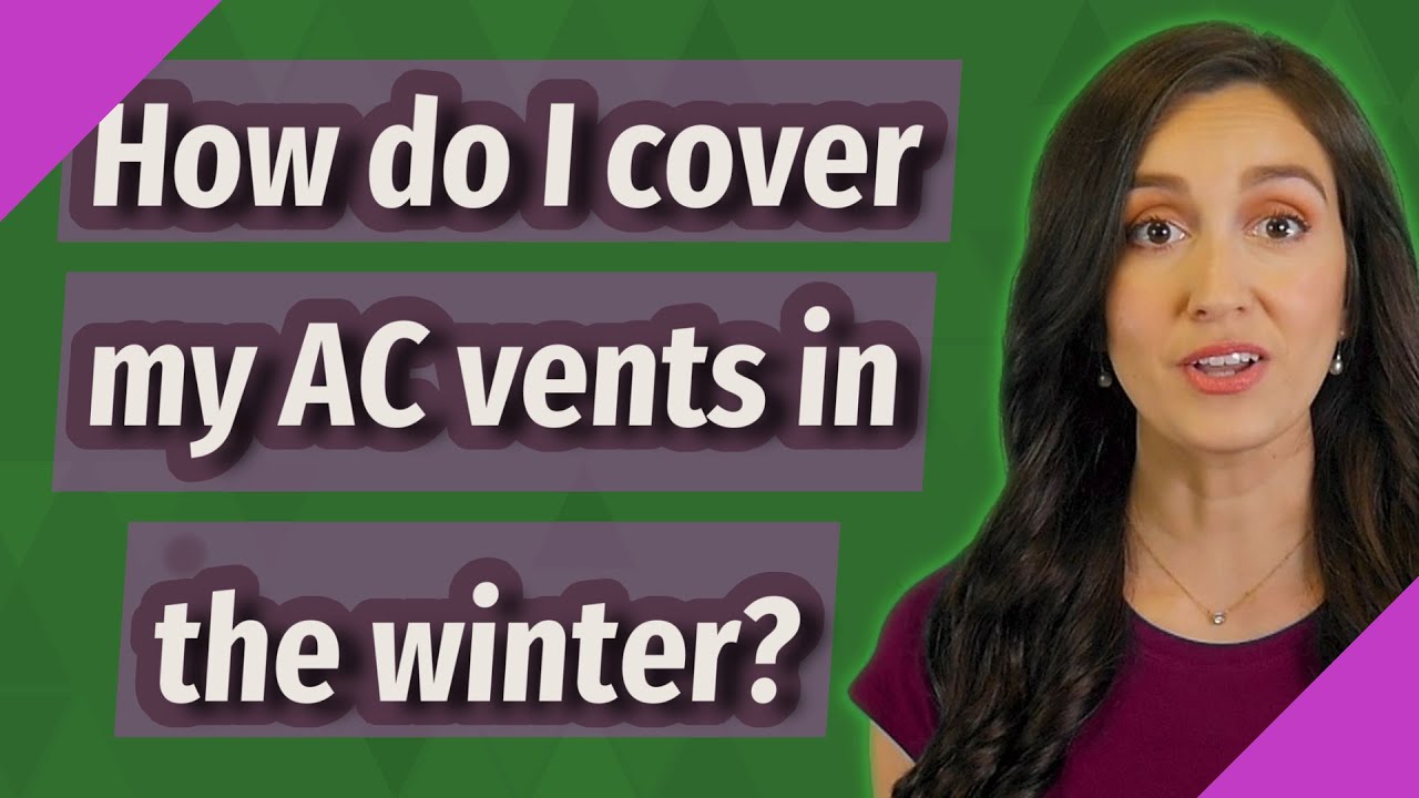 How do I cover my AC vents in the winter? YouTube