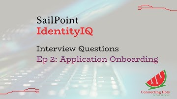 Ep 2: Application Onboarding | SailPoint IdentityIQ | Interview Questions