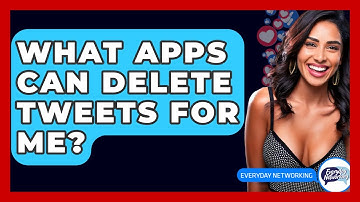 What Apps Can Delete Tweets For Me? - Everyday-Networking