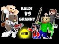 Monster School : BALDI'S BASICS VS GRANNY CHALLENGE PART 15 - Minecraft Animation