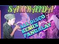 SAMRAIDA ALL||DISCO REMIX|| PANGALAY||SONGS