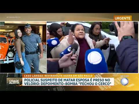 Reviravolta no Caso Larissa: Policial suspeito de matar esposa é preso no velório