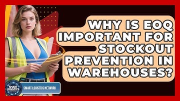 Why Is EOQ Important For Stockout Prevention In Warehouses? - Smart Logistics Network