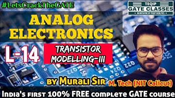 Lec - 14 | EE | Analog Electronics by Murali Sir | Transistor Modeling Part 3 | Let