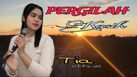 PERGILAH KASIH - TIA BTS. ||  CIPTAAN : MY. SANAKY (MUSIK KEYBOARD)