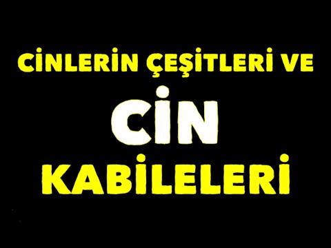 CİNLERİN ÇEŞİTLERİ VE CİN KABİLELERİ