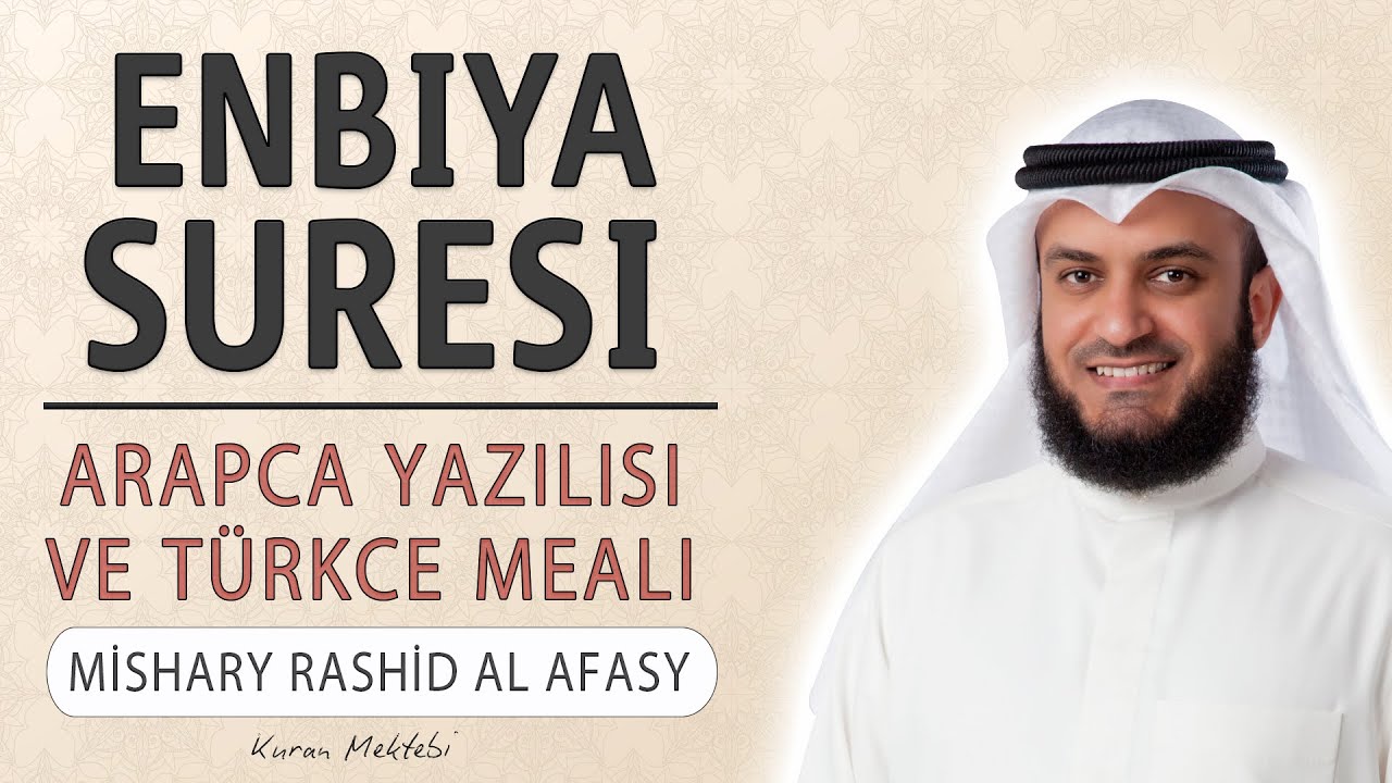 Enbiya suresi anlamı dinle Mishary Rashid al Afasy (Enbiya suresi arapça yazılışı okunuşu ve meali)
