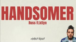 Russ - HANDSOMER (lyrics video)ft.Ktlyn