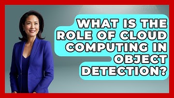 What Is The Role Of Cloud Computing In Object Detection? - Emerging Tech Insider
