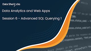 Data Analytics and Web Apps  - Session 06 - Advanced SQL Querying 1