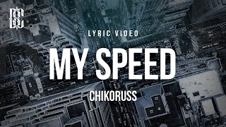 Chikoruss - My Speed | Lyrics