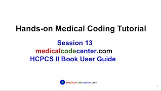 Hands-on Medical Coding Tutorial Session 13 HCPCS Book User Guide