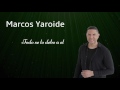 Marcos Yaroide - Todo Se Lo Debo a El (Audio Oficia)