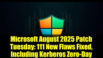 Microsoft August 2025 Patch Tuesday: 111 New Flaws Fixed, Including Kerberos Zero-Day
