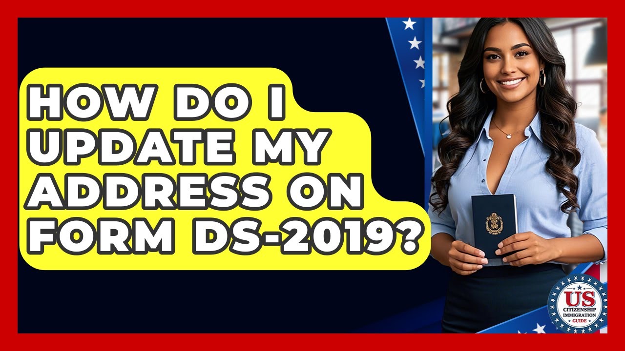 how-do-i-update-my-address-on-form-ds-2019-us-citizenship