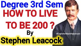 ✅HOW TO LIVE TO BE 200 BY STEPHEN LEACOCK DEGREE 3RD SEM ENGLISH SUMMARY #3rdsem #3rdsemester