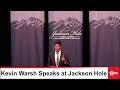 LIVE: Federal Reserve Chair Kevin Warsh Speaks at Jackson Hole | AF15